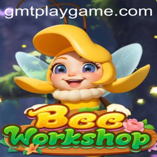 Exploring BeeWorkshop: A New Buzz in Gaming with GMTPLAY