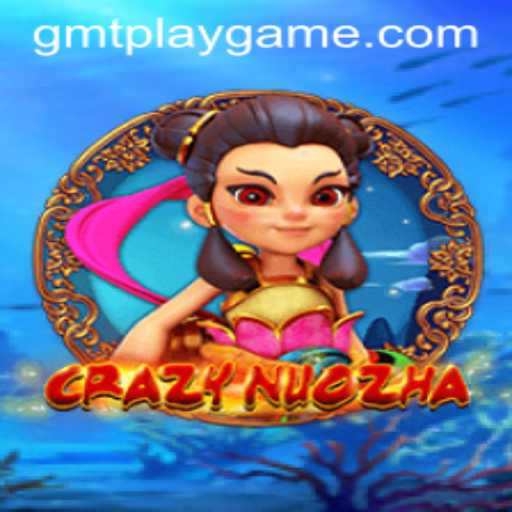 CrazyNuoZha: A Deep Dive into the World of GMTPLAY