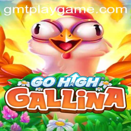 Explore the Thrilling World of GoHighGallina with GMTPLAY