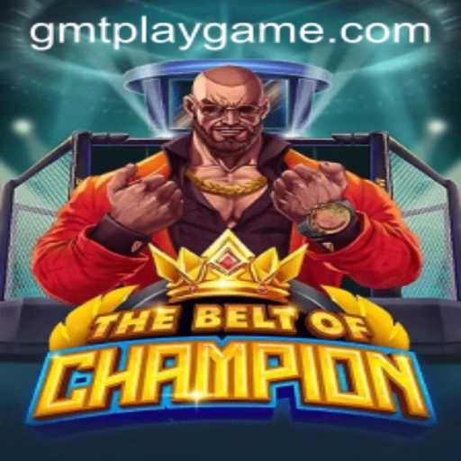 TheBeltOfChampion: A New Era in Gaming with GMTPLAY